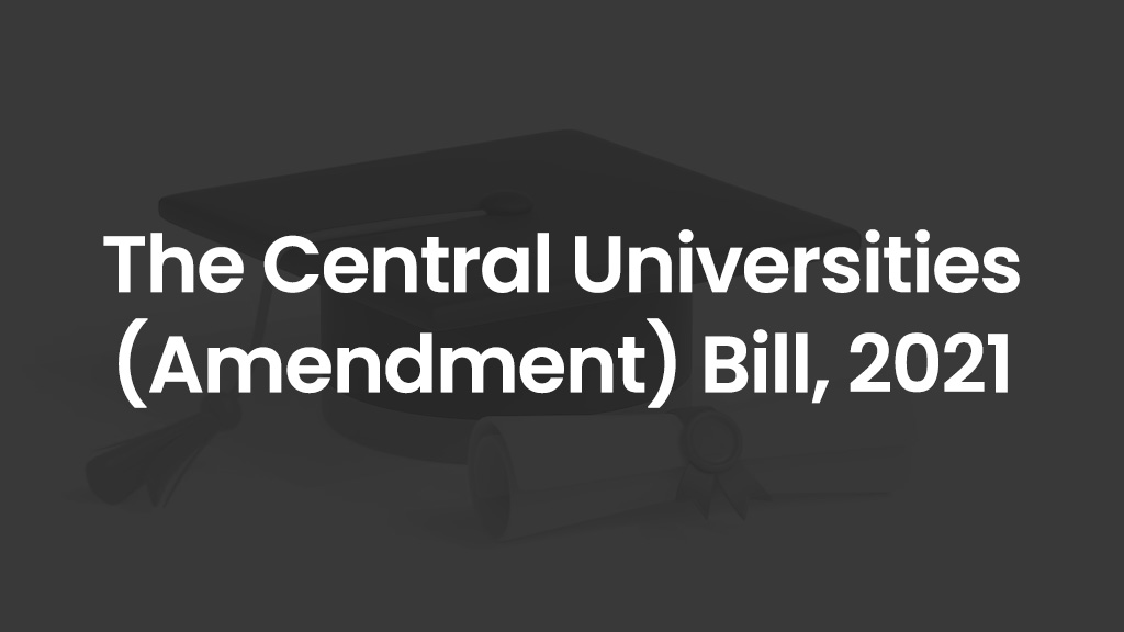 The Central Universities (Amendment) Bill, 2021