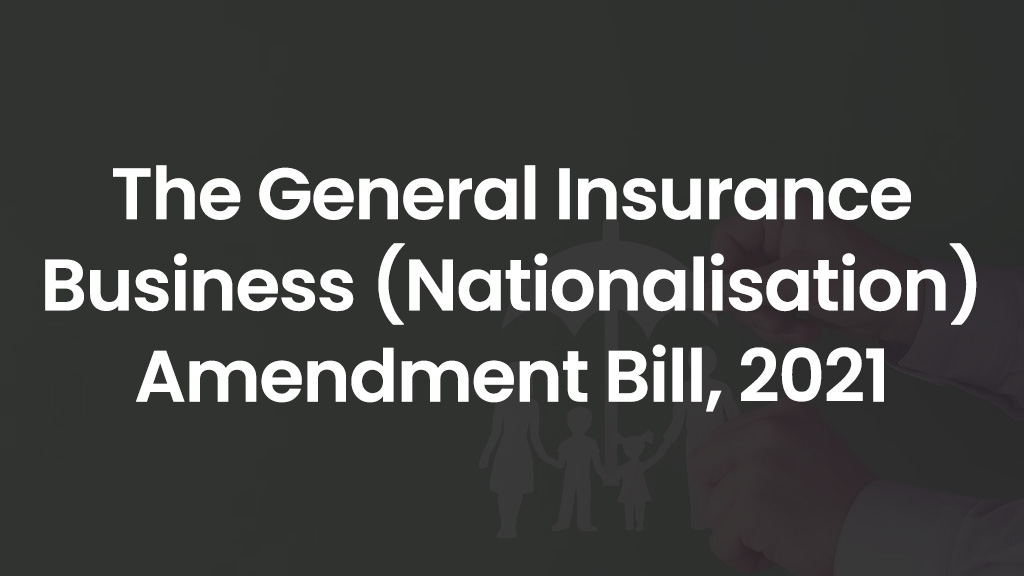 The General Insurance Business ( Nationalisation ) Amendment Bill, 2021