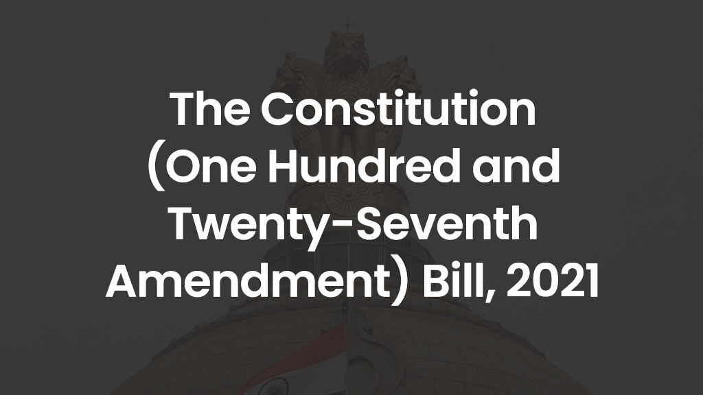 The Constitution (One Hundred and Twenty-Seventh Amendment) Bill, 2021