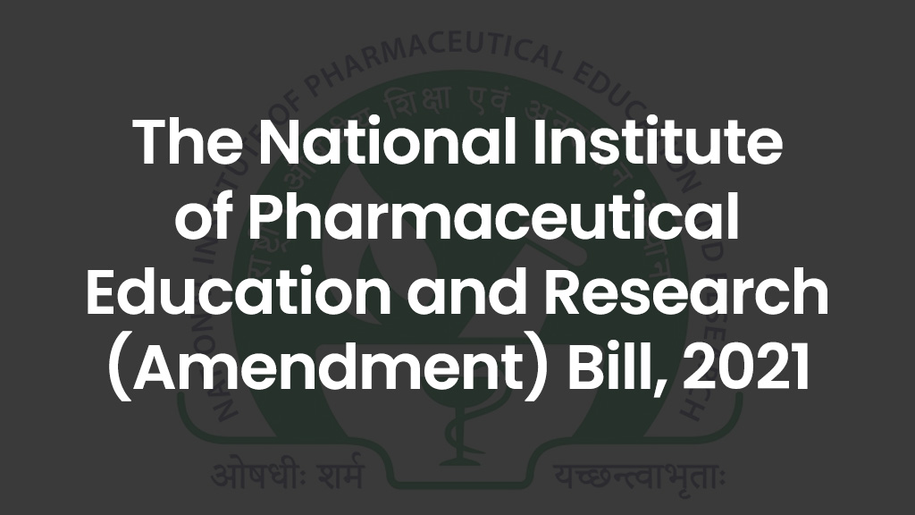 The National Institute of Pharmaceutical education and Research (Amendment) Bill, 2021