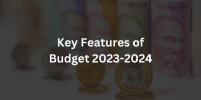 Key Features of Budget 2023-2024